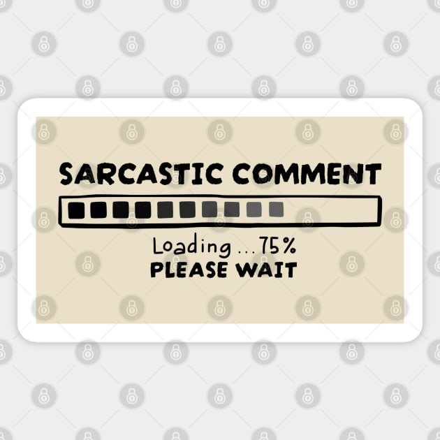 Sarcasm - Sarcastic Comment Loading Please Wait Sticker by CoinDesk Podcast